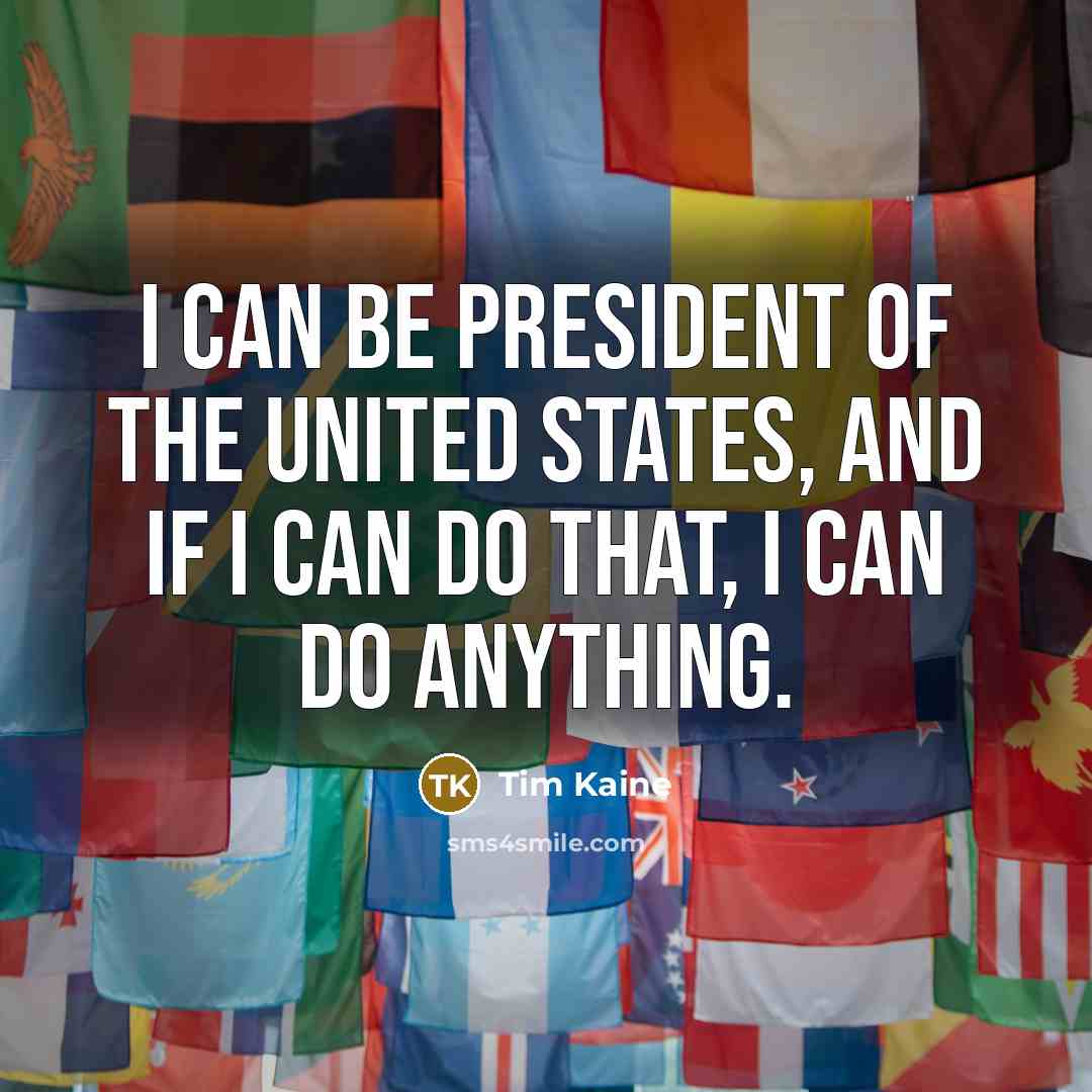 “I can be president of the United States, and if…” quote by Tim Kaine