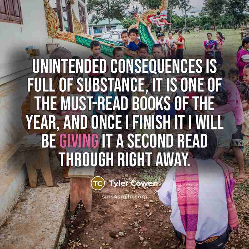 “Unintended Consequences is full of substance, it is one of…” quote by Tyler Cowen