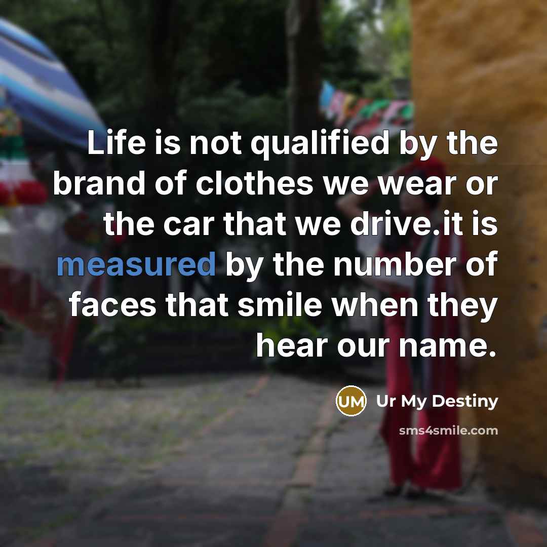 “Life is not qualified by the brand of clothes we…” quote by Ur My Destiny