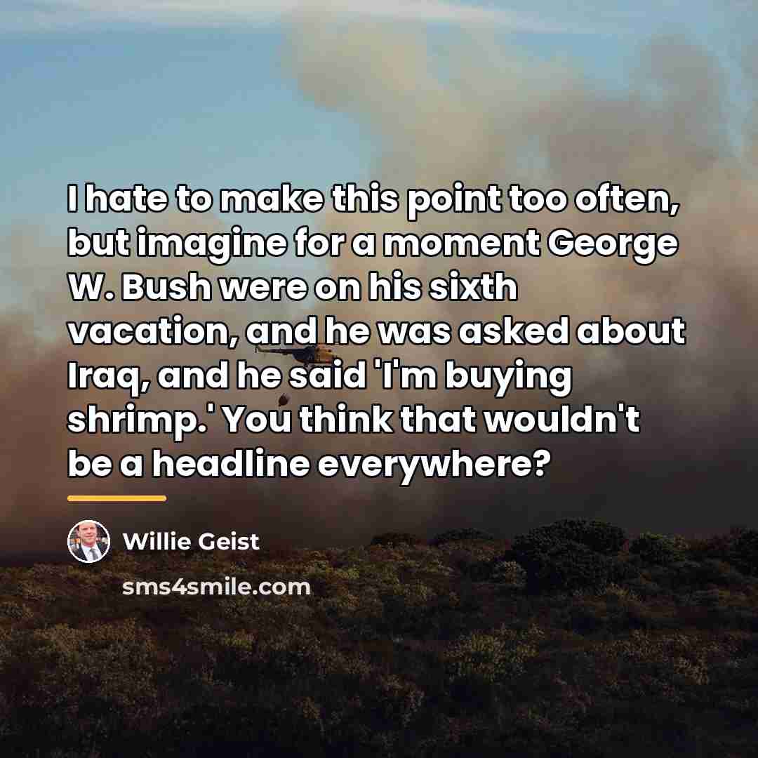 “I hate to make this point too often, but imagine…” quote by Willie Geist