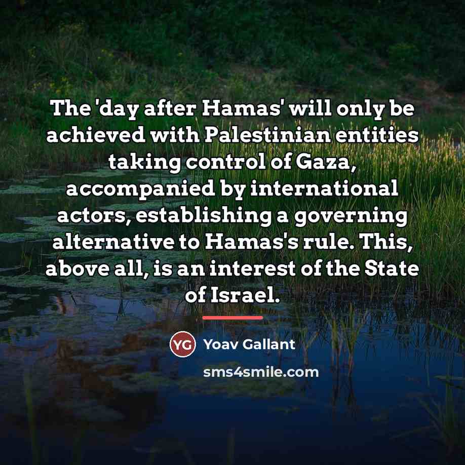 “The 'day after Hamas' will only be achieved with Palestinian…” quote by Yoav Gallant