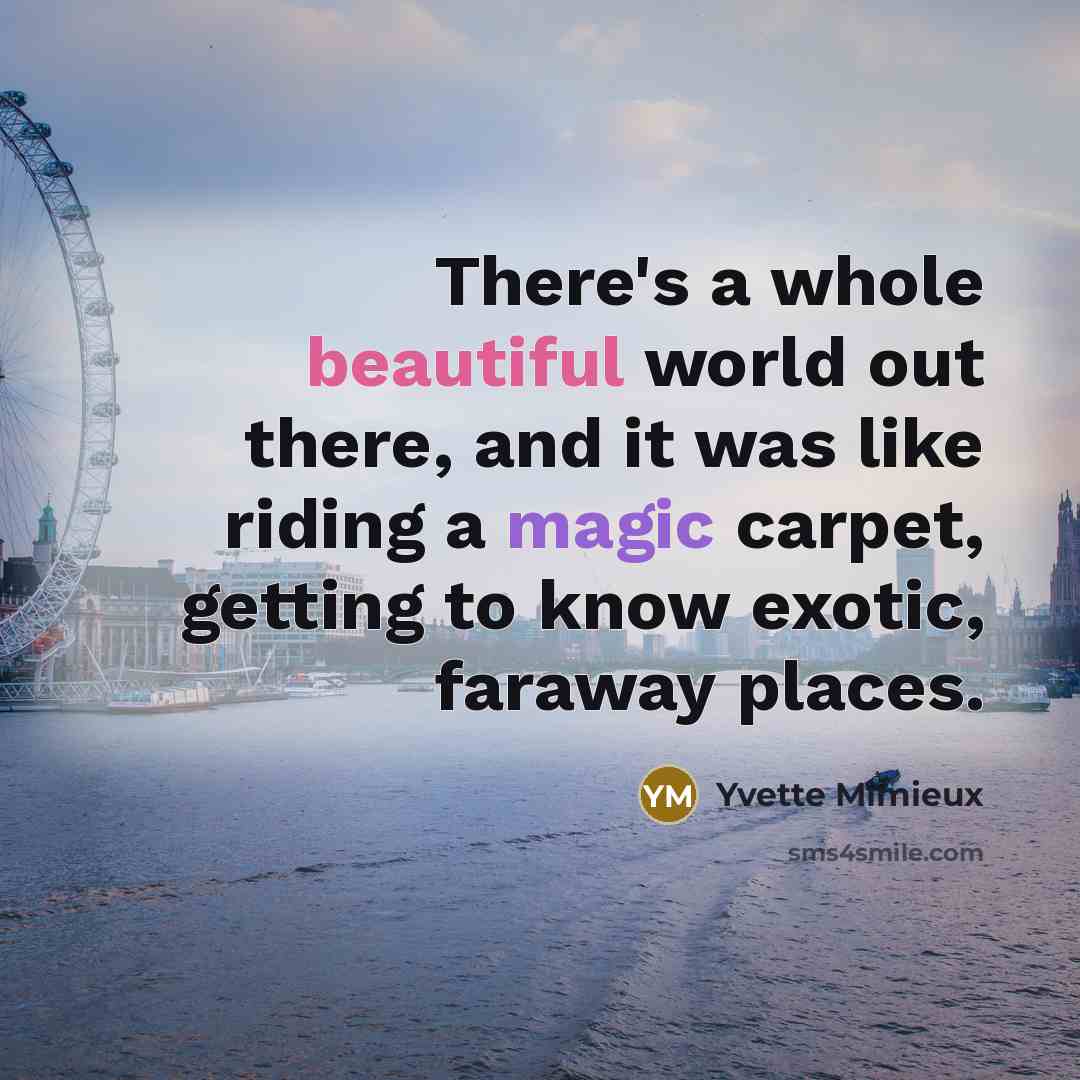 “There's a whole beautiful world out there, and it was…” quote by Yvette Mimieux