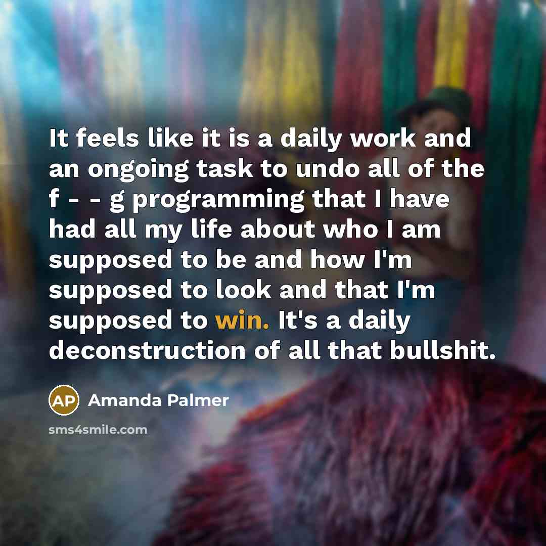 “It feels like it is a daily work and an…” quote by Amanda Palmer