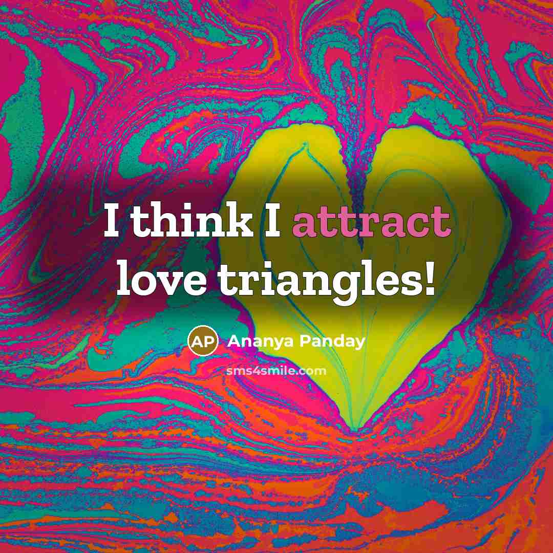 “I think I attract love triangles!…” quote by Ananya Panday