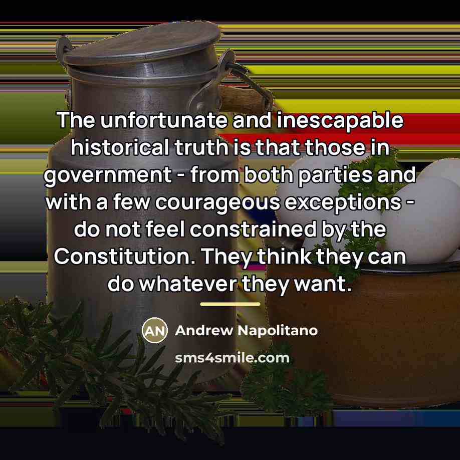 “The unfortunate and inescapable historical truth is that those in…” quote by Andrew Napolitano