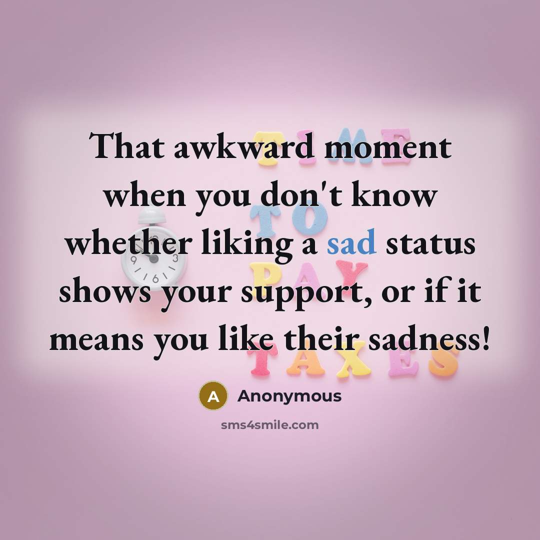 “That awkward moment when you don't know whether liking a…” quote by Anonymous