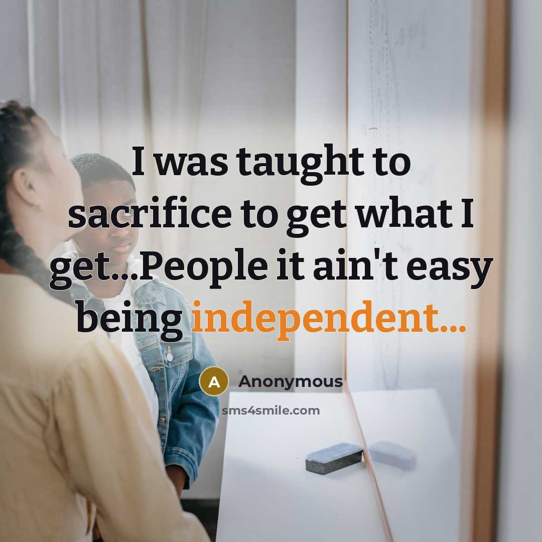 “I was taught to sacrifice to get what I get...People…” quote by Anonymous