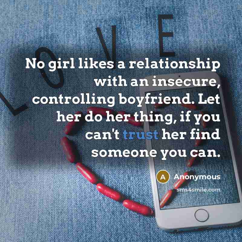 “No girl likes a relationship with an insecure, controlling boyfriend.…” quote by Anonymous