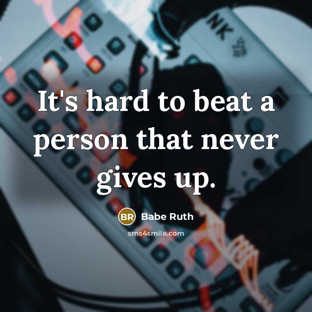 “It's hard to beat a person that never gives up.…” quote by Babe Ruth