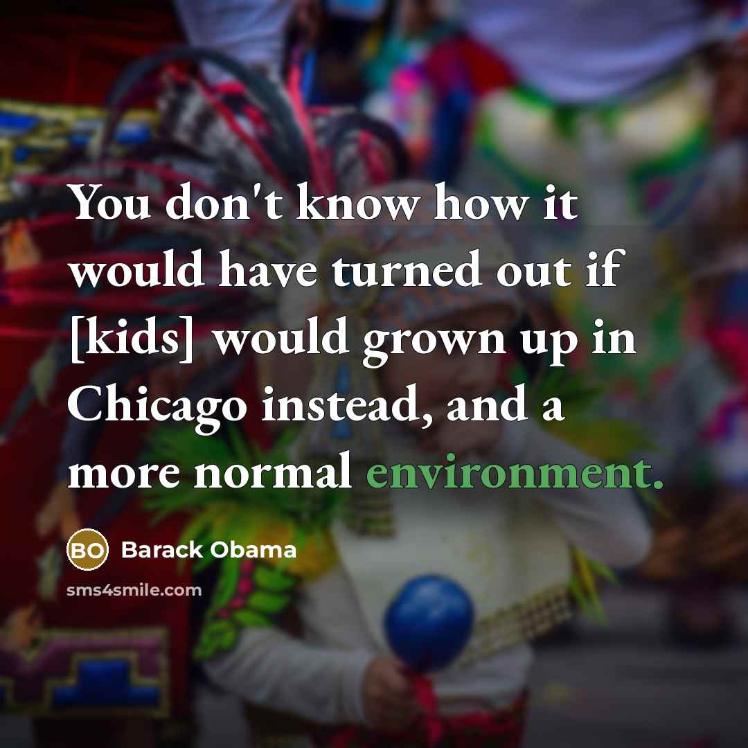 “You don't know how it would have turned out if…” quote by Barack Obama