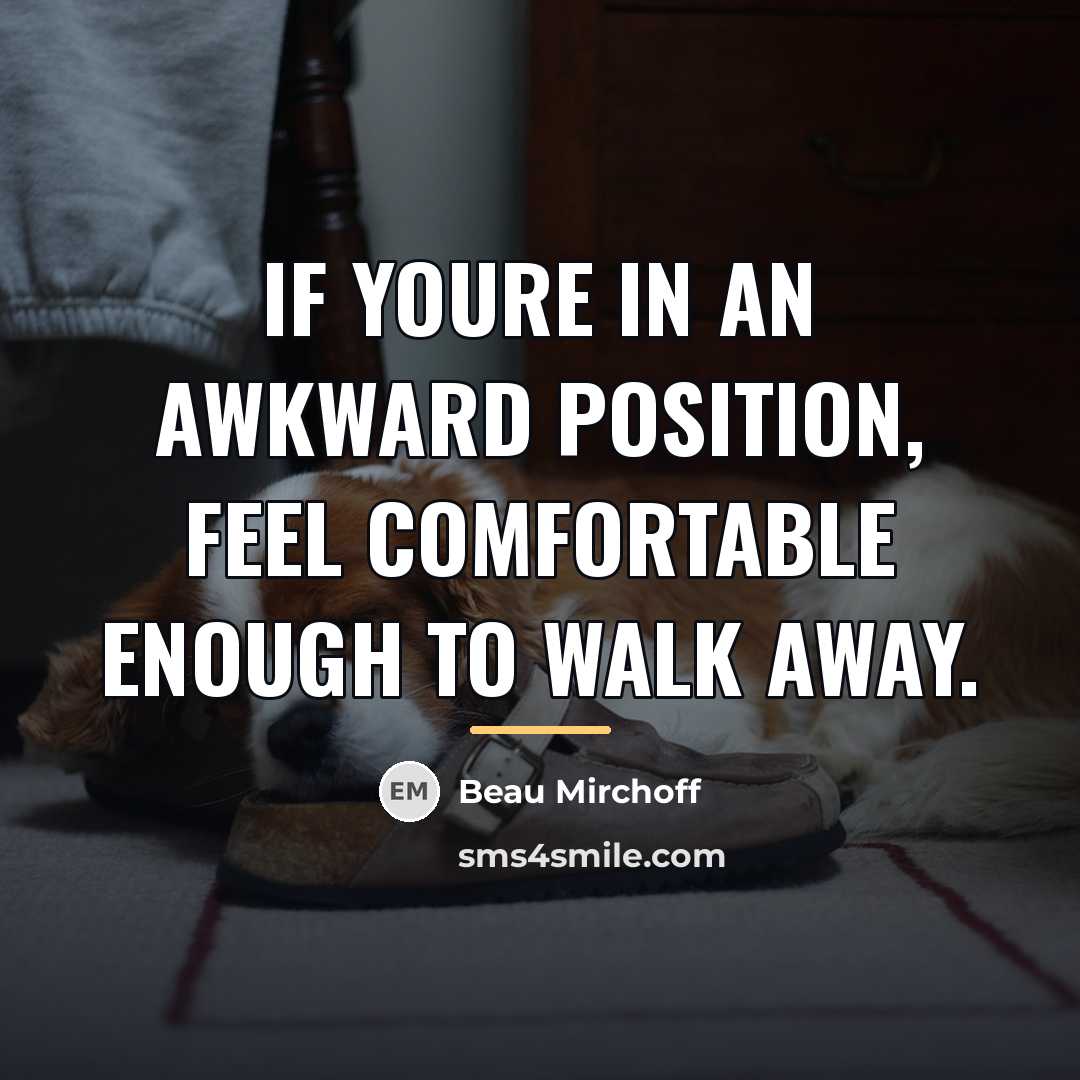 “If youre in an awkward position, feel comfortable enough to…” quote by Beau Mirchoff