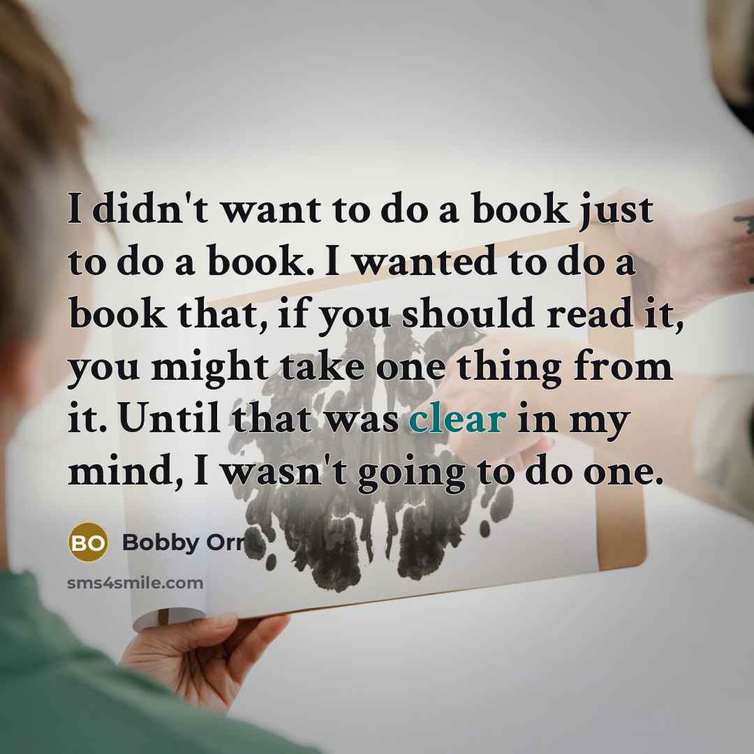 “I didn't want to do a book just to do…” quote by Bobby Orr