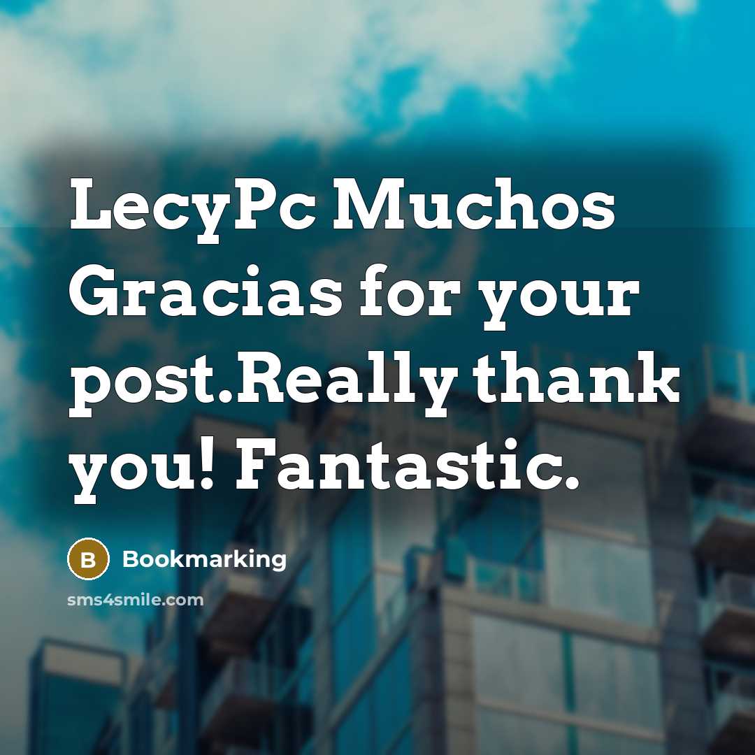 “LecyPc Muchos Gracias for your post.Really thank you! Fantastic.” quote by Bookmarking