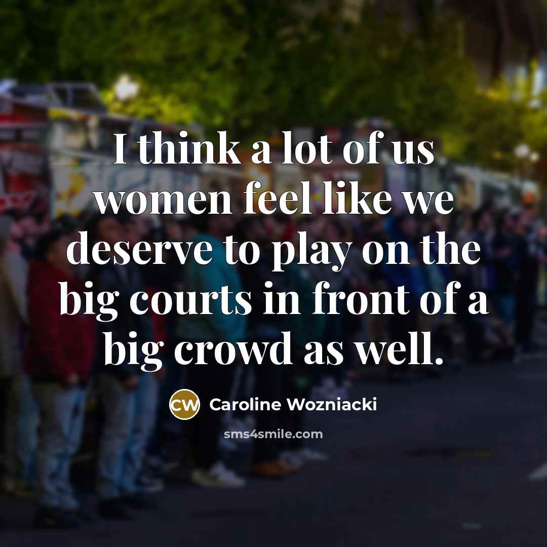 “I think a lot of us women feel like we…” quote by Caroline Wozniacki