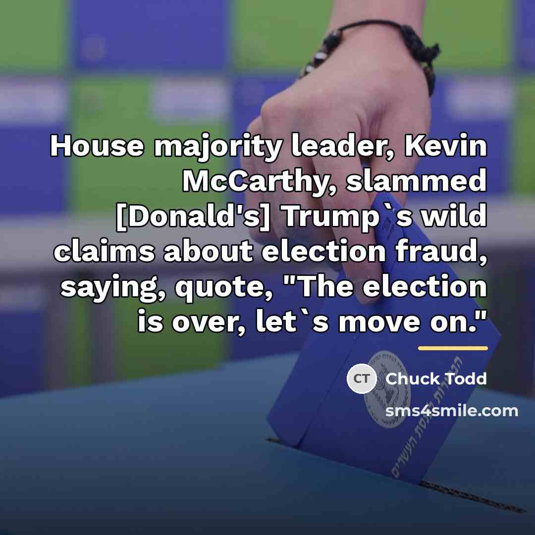 “House majority leader, Kevin McCarthy, slammed [Donald's] Trump`s wild claims…” quote by Chuck Todd
