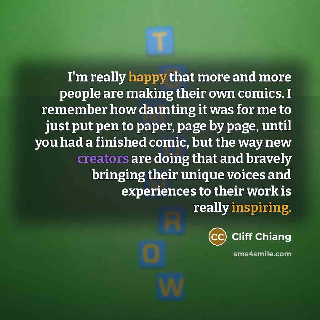 “I'm really happy that more and more people are making…” quote by Cliff Chiang