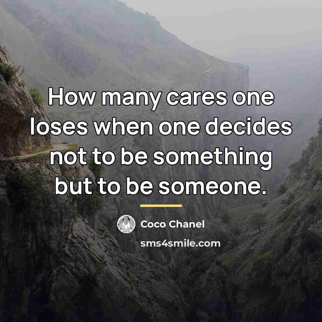 “How many cares one loses when one decides not to…” quote by Coco Chanel