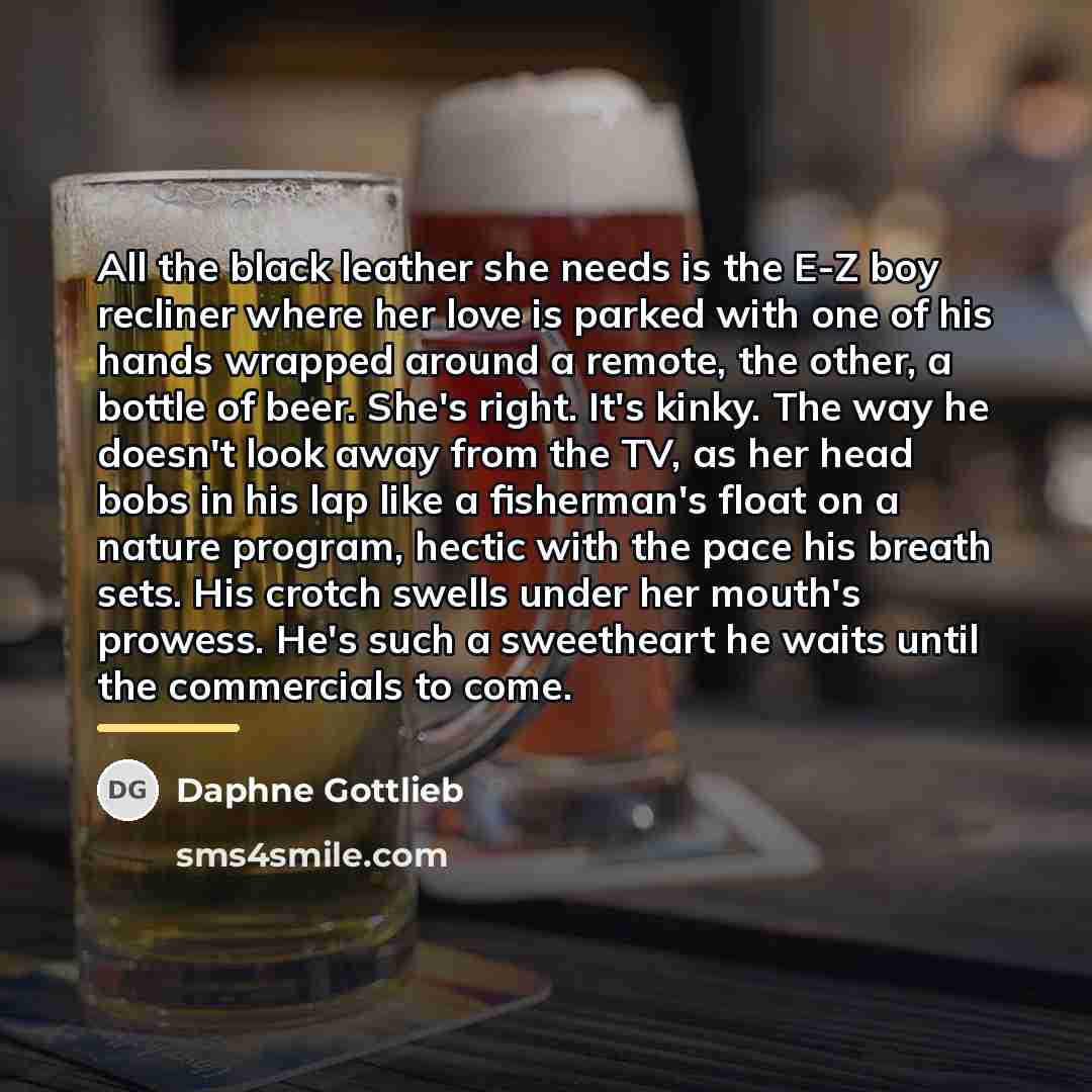“All the black leather she needs is the E-Z boy…” quote by Daphne Gottlieb
