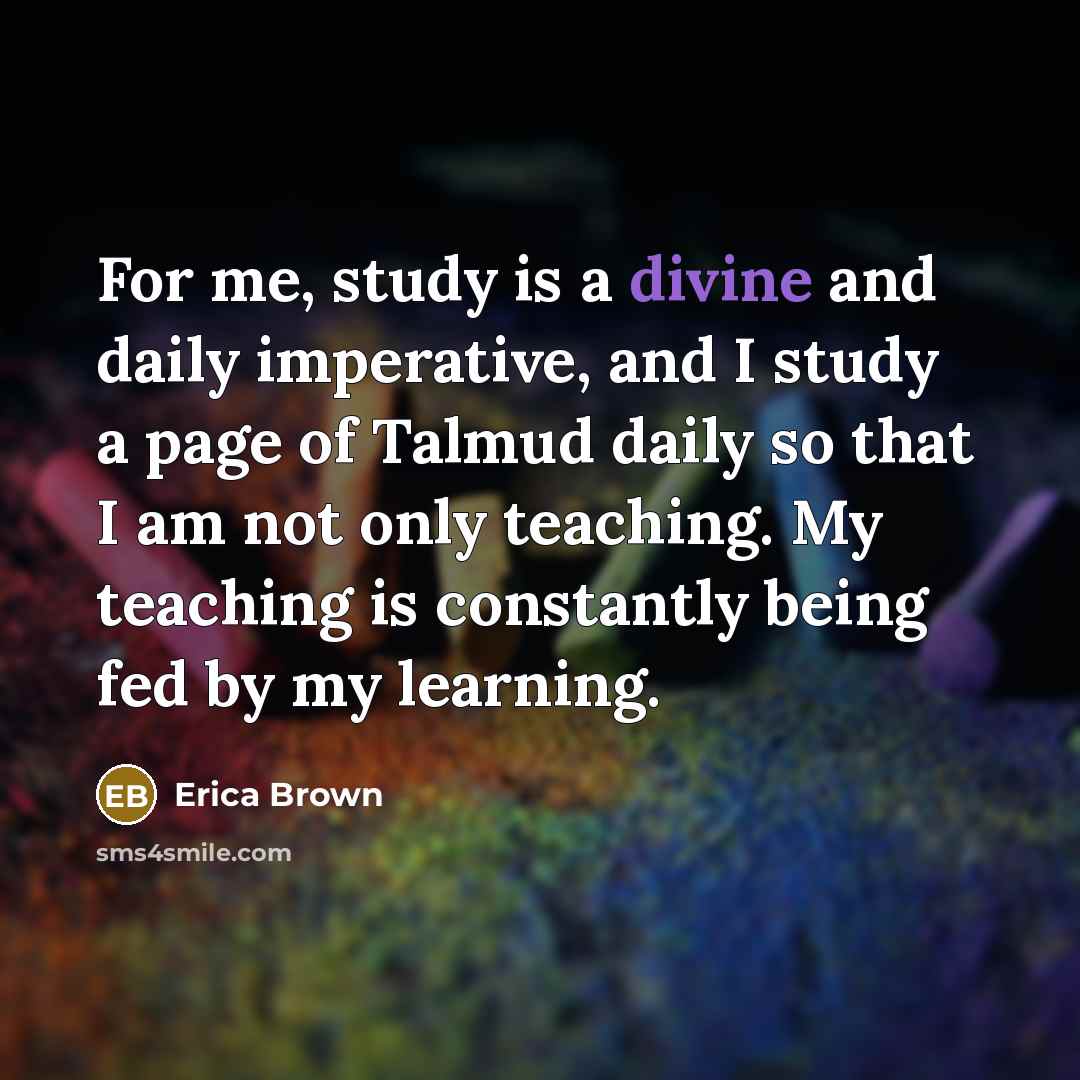 “For me, study is a divine and daily imperative, and…” quote by Erica Brown