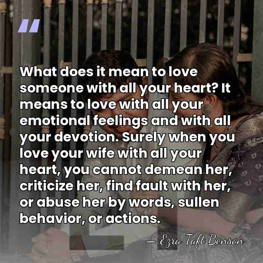 What does it mean to love someone with all your heart? It&hellip; - Ezra Taft Benson