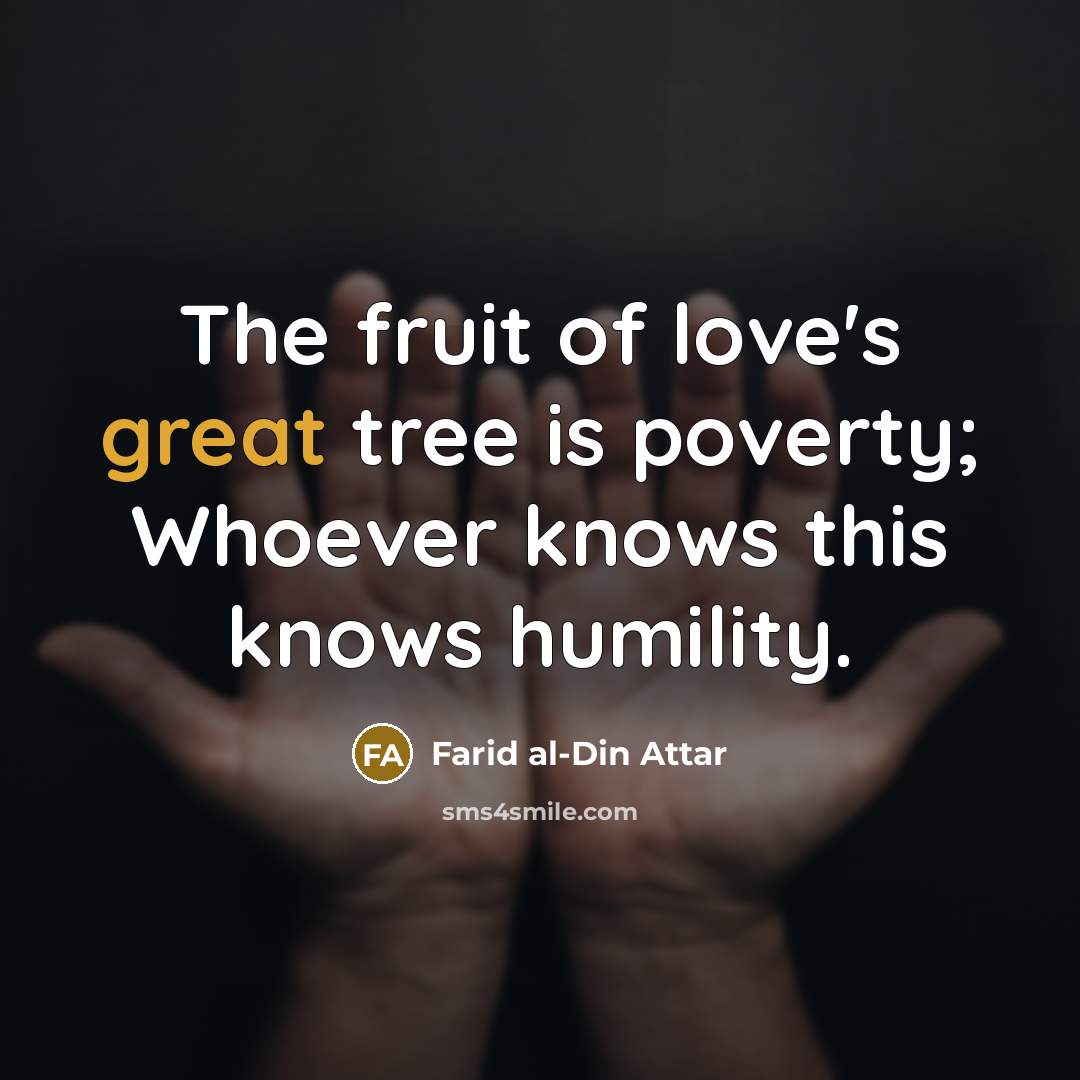 “The fruit of love's great tree is poverty; Whoever knows…” quote by Farid al-Din Attar