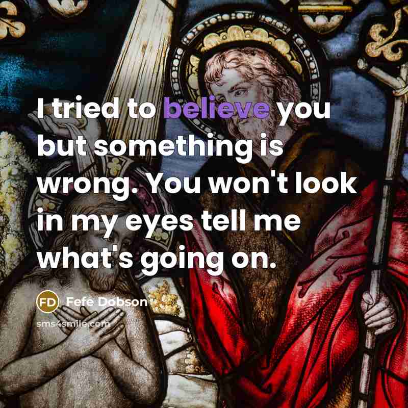 “I tried to believe you but something is wrong. You…” quote by Fefe Dobson
