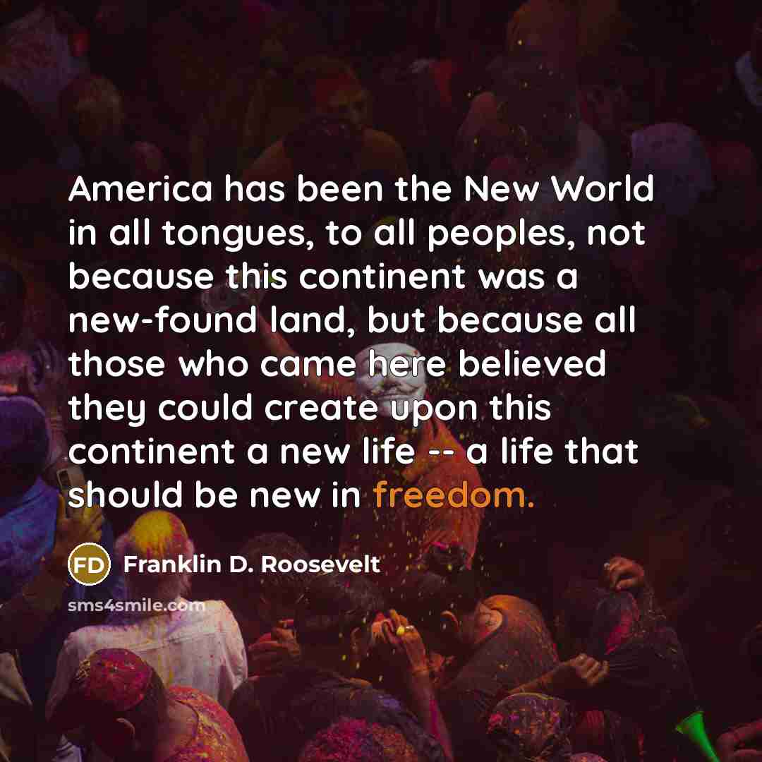 “America has been the New World in all tongues, to…” quote by Franklin D. Roosevelt