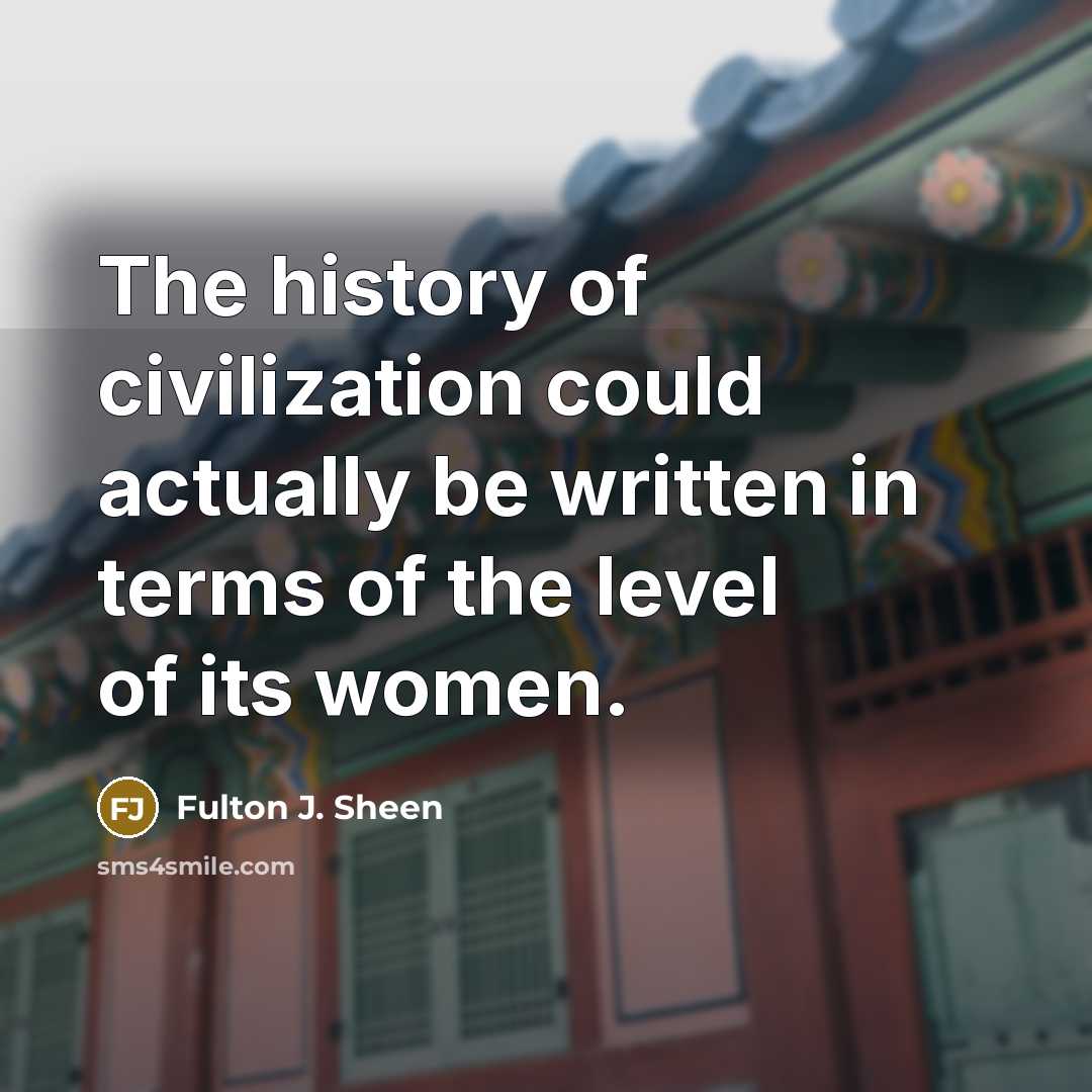 “The history of civilization could actually be written in terms…” quote by Fulton J. Sheen