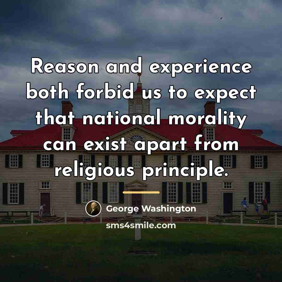 “Reason and experience both forbid us to expect that national…” quote by George Washington