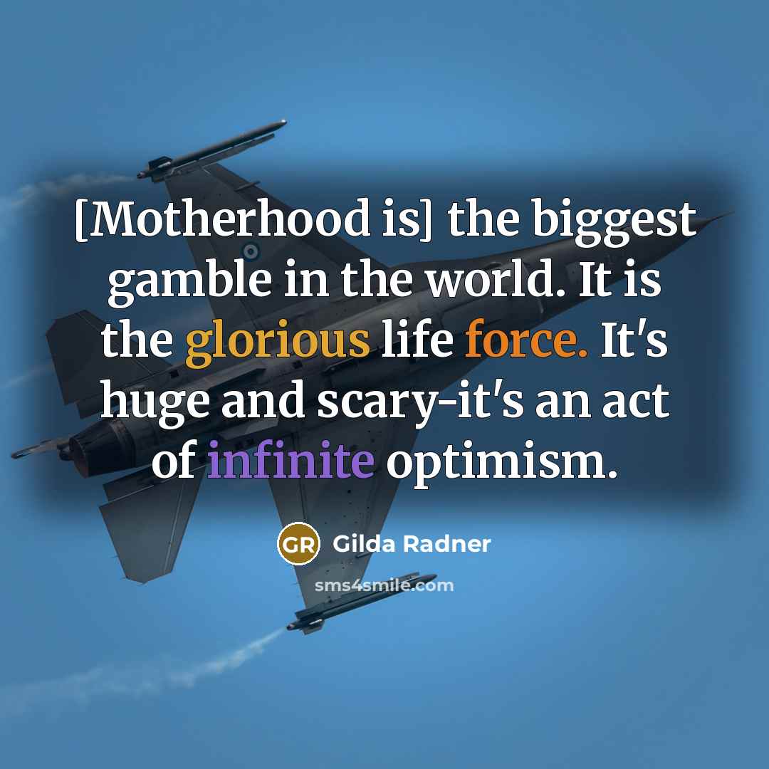 “[Motherhood is] the biggest gamble in the world. It is…” quote by Gilda Radner