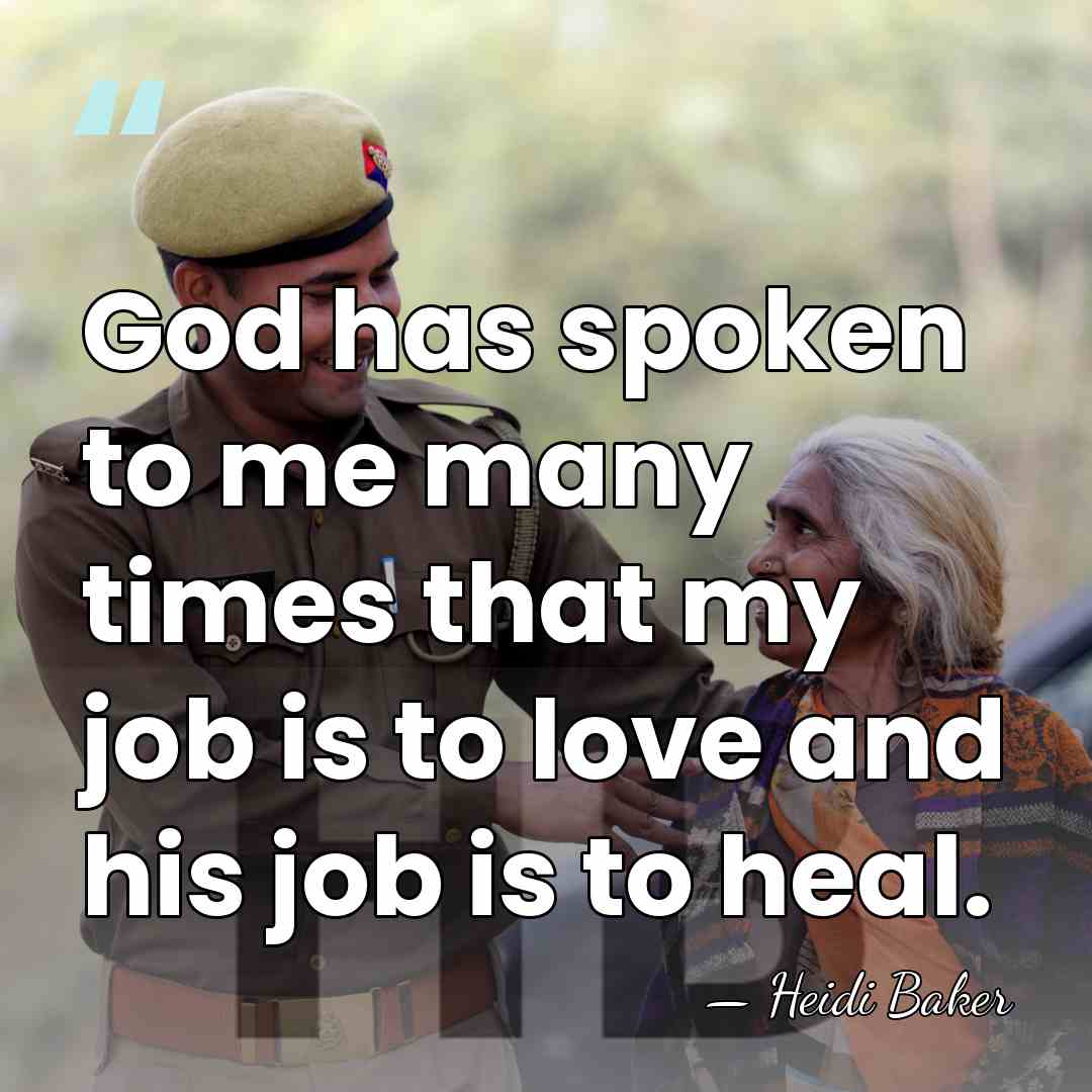 God has spoken to me many times that my job is to&hellip; - Heidi Baker