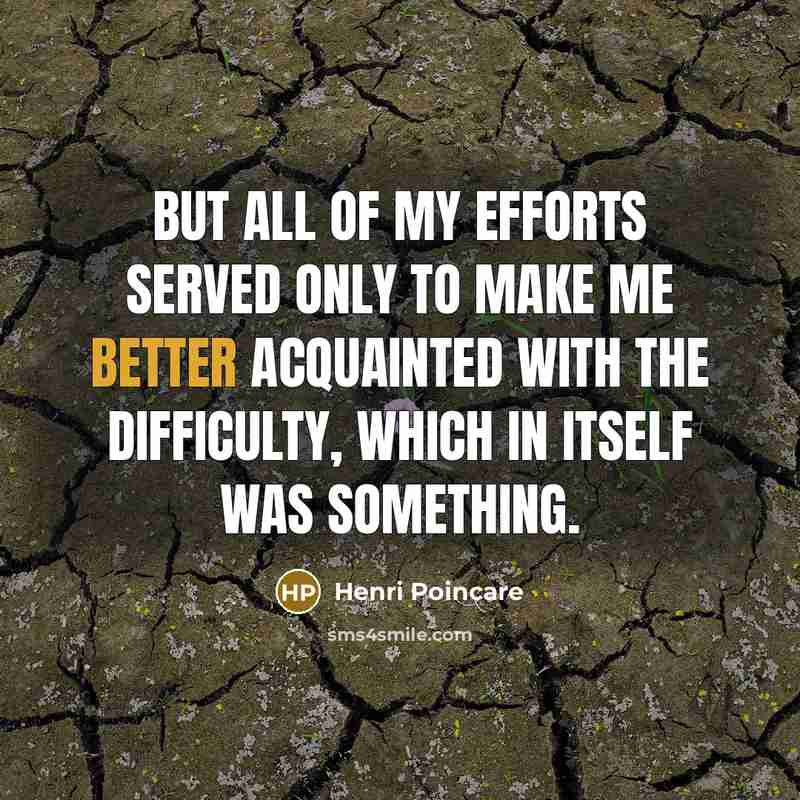 “But all of my efforts served only to make me…” quote by Henri Poincare