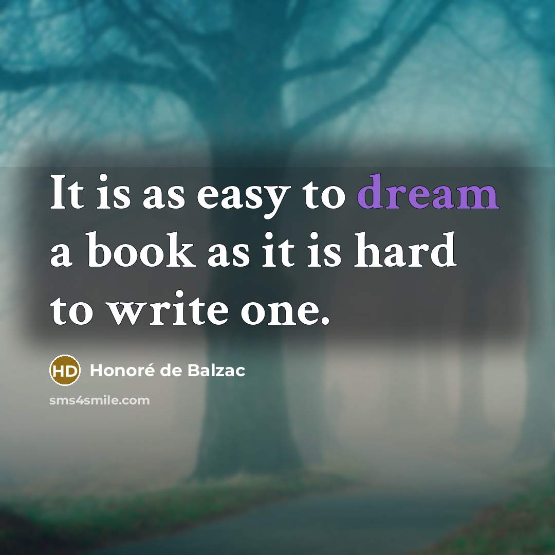 “It is as easy to dream a book as it…” quote by Honore de Balzac