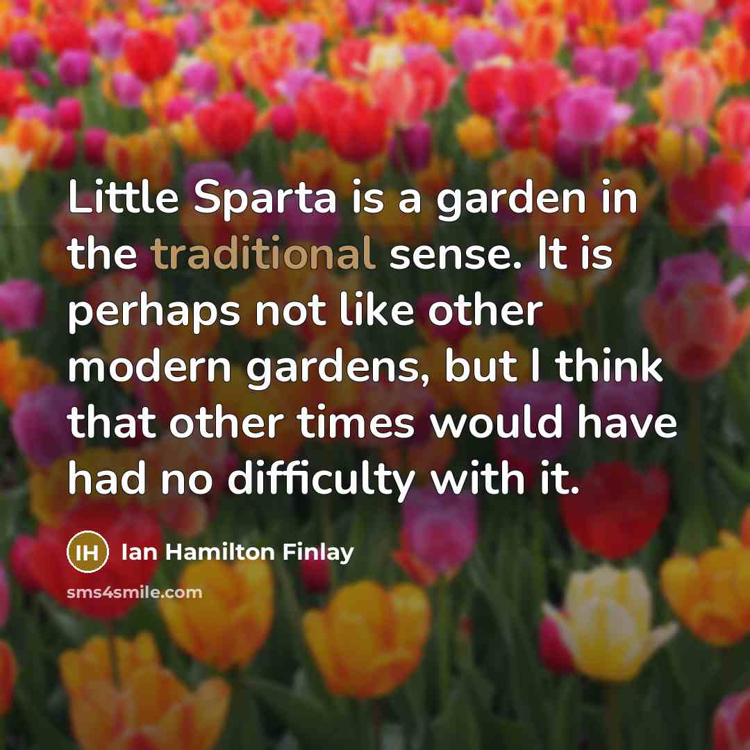 “Little Sparta is a garden in the traditional sense. It…” quote by Ian Hamilton Finlay