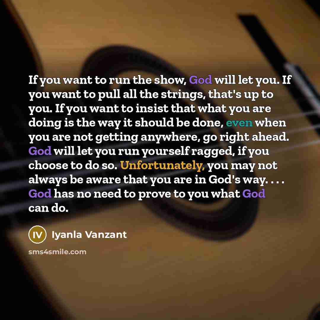 “If you want to run the show, God will let…” quote by Iyanla Vanzant