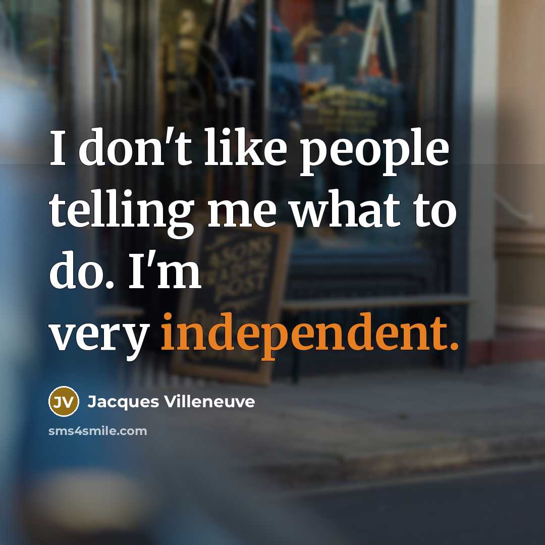 “I don't like people telling me what to do. I'm…” quote by Jacques Villeneuve