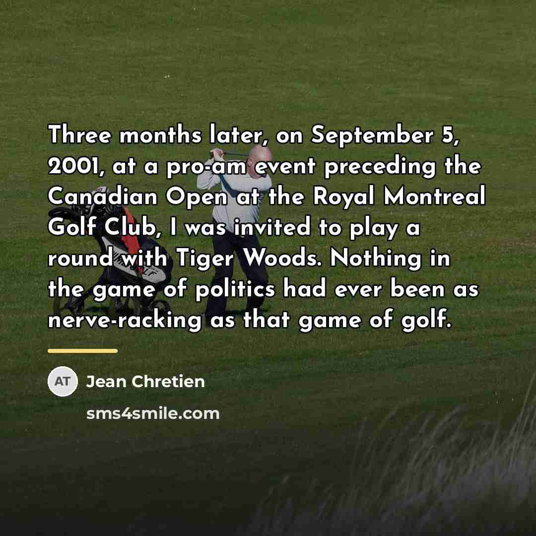 “Three months later, on September 5, 2001, at a pro-am…” quote by Jean Chretien