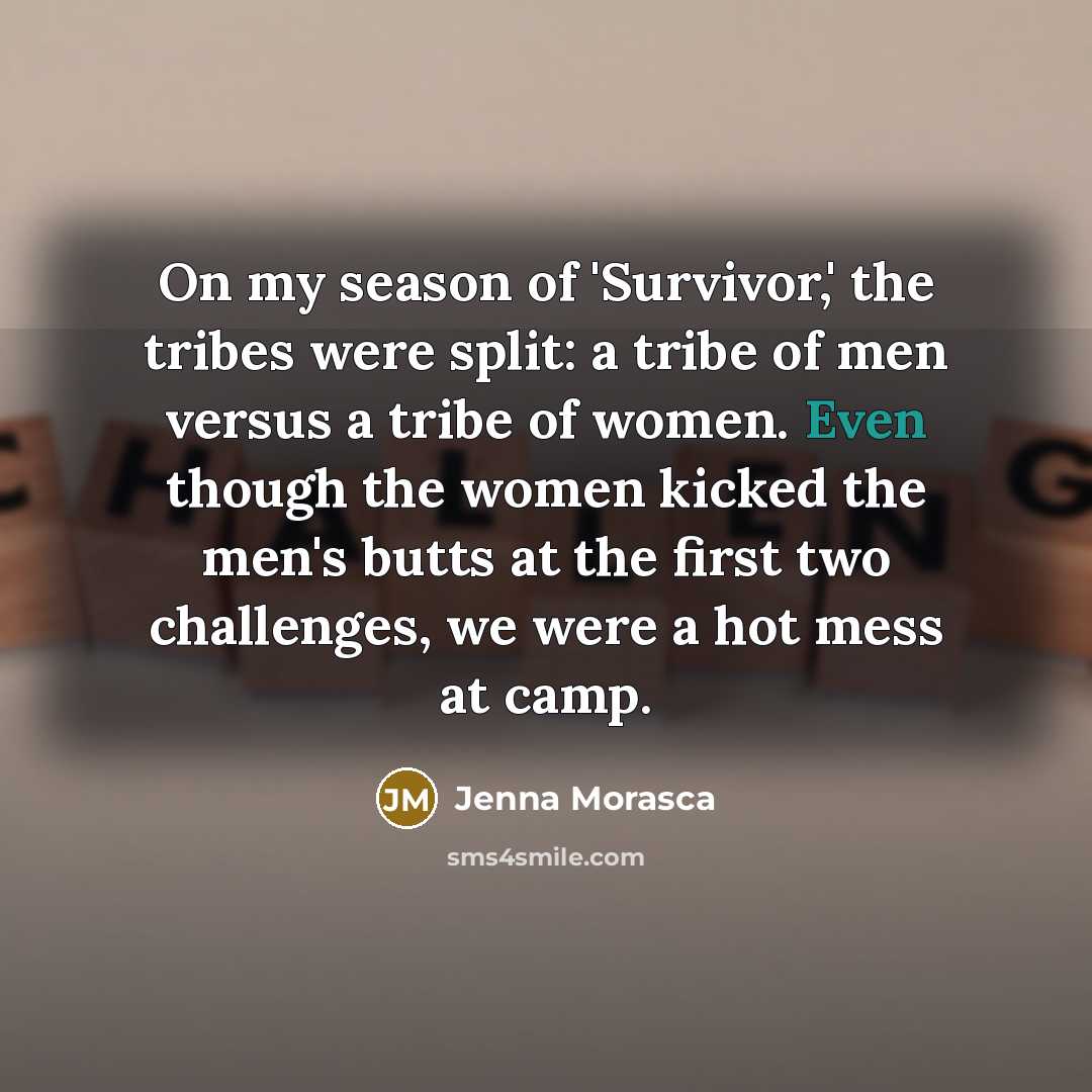 “On my season of 'Survivor,' the tribes were split: a…” quote by Jenna Morasca
