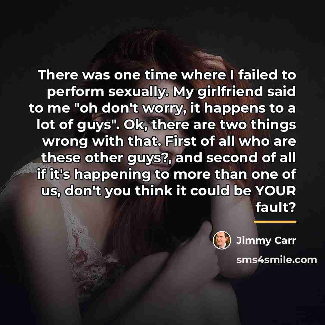 “There was one time where I failed to perform sexually.…” quote by Jimmy Carr