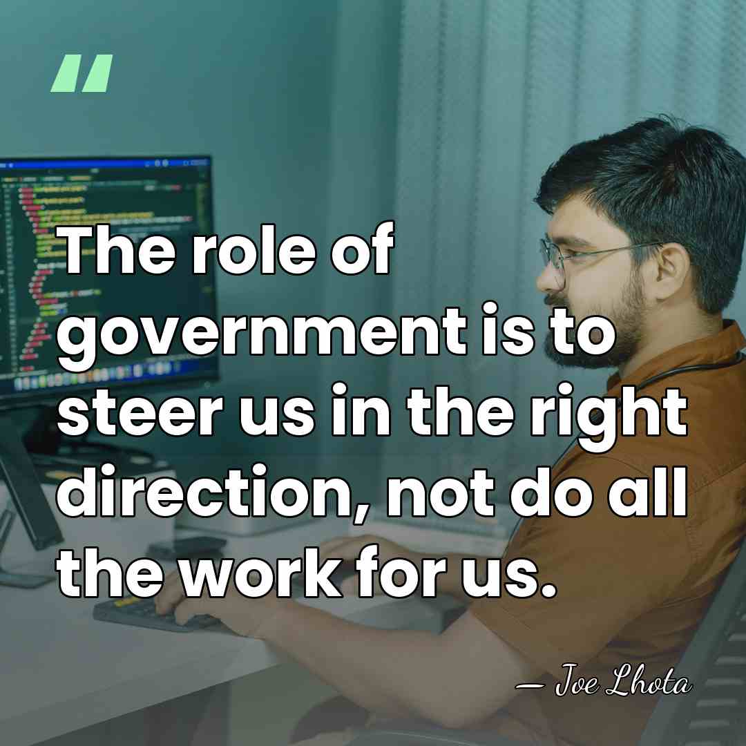 The role of government is to steer us in the right direction,&hellip; - Joe Lhota