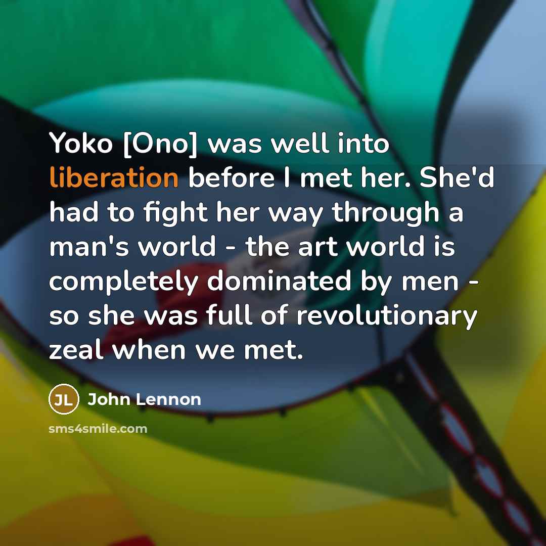 “Yoko [Ono] was well into liberation before I met her.…” quote by John Lennon