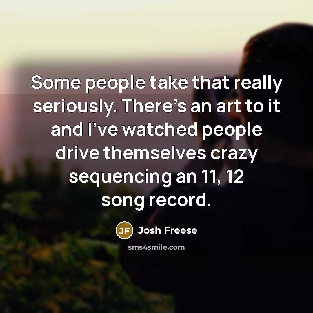 “Some people take that really seriously. There's an art to…” quote by Josh Freese