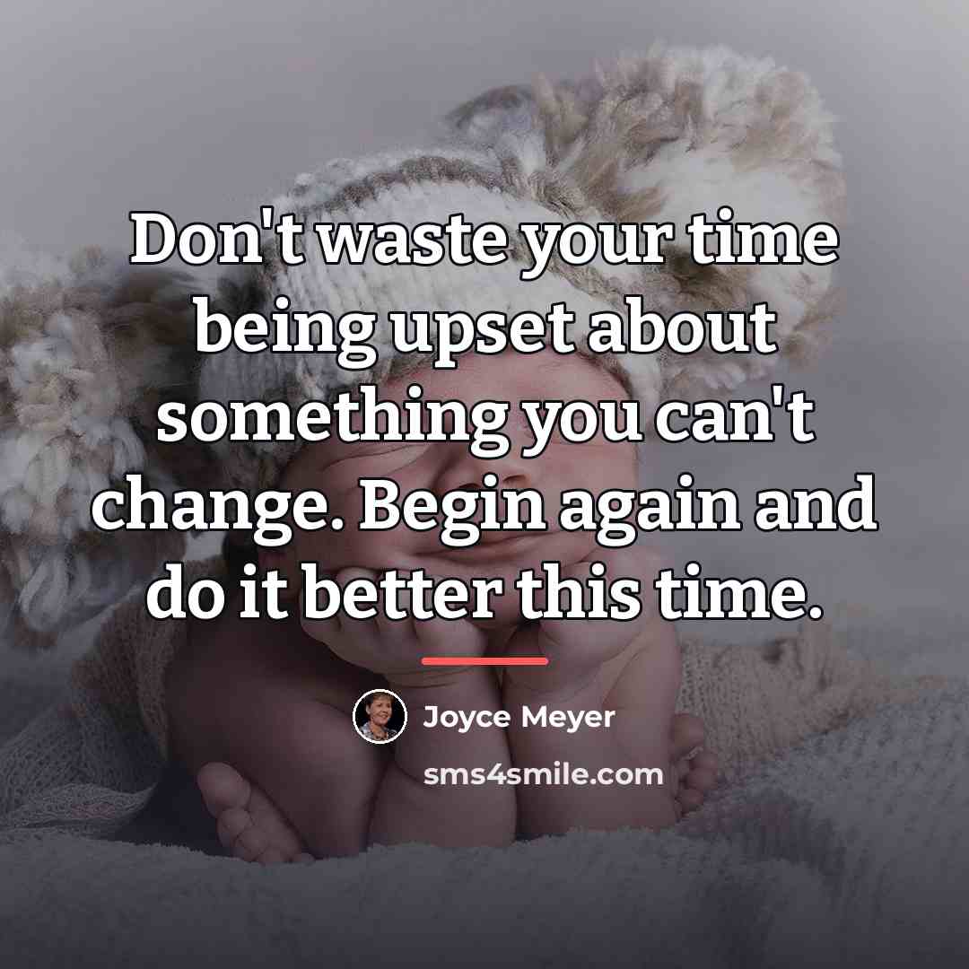 “Don't waste your time being upset about something you can't…” quote by Joyce Meyer