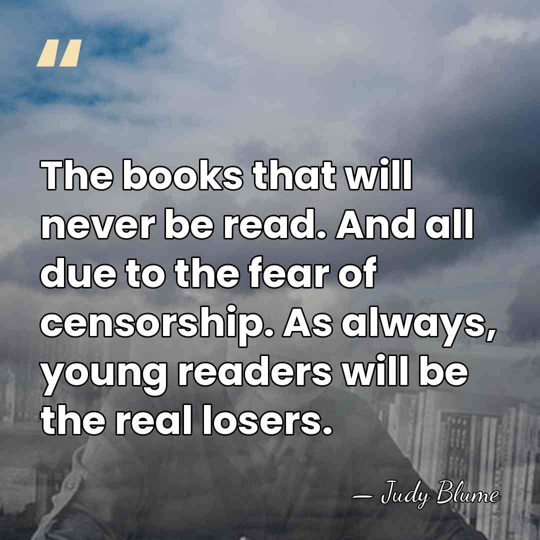 The books that will never be read. And all due to the&hellip; - Judy Blume