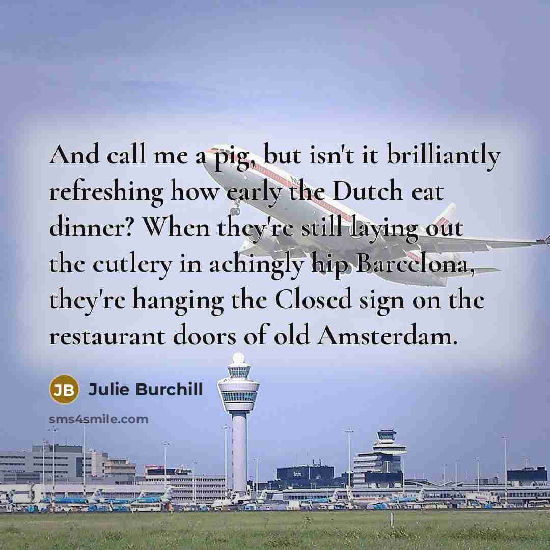 “And call me a pig, but isn't it brilliantly refreshing…” quote by Julie Burchill