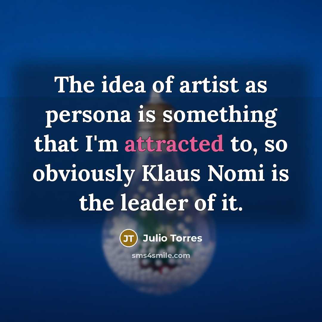 “The idea of artist as persona is something that I'm…” quote by Julio Torres