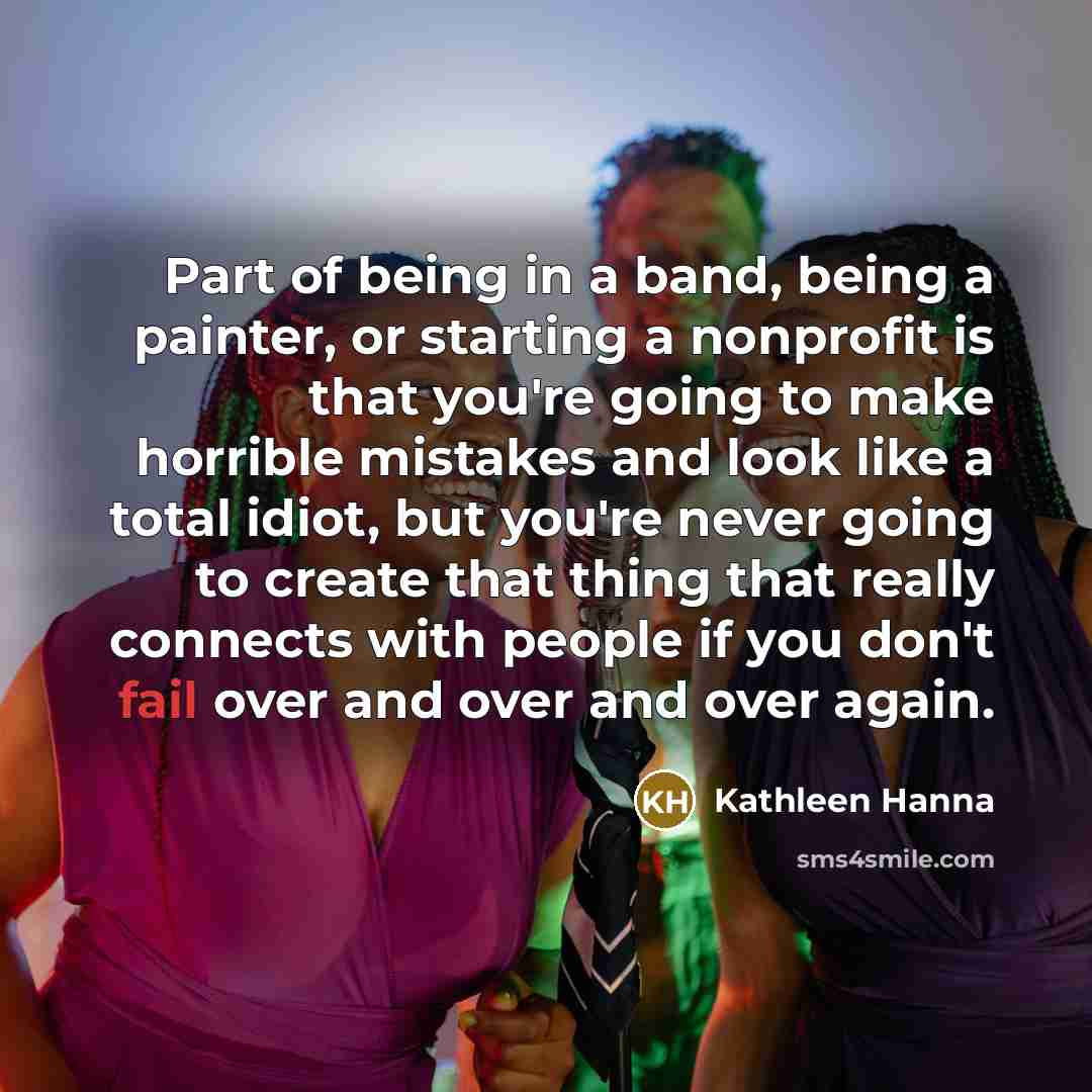 “Part of being in a band, being a painter, or…” quote by Kathleen Hanna