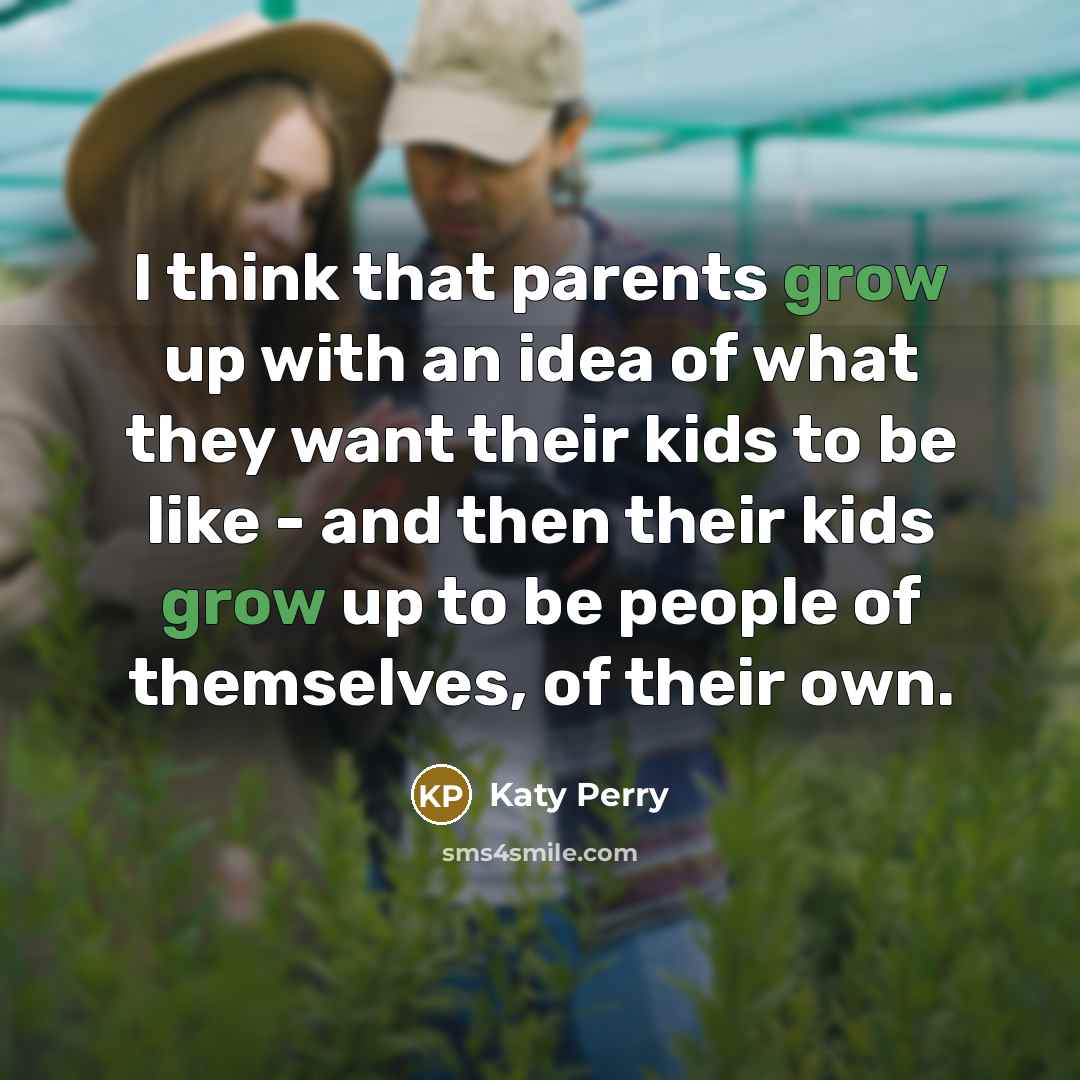 “I think that parents grow up with an idea of…” quote by Katy Perry