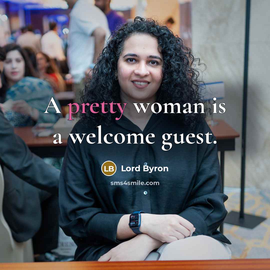 “A pretty woman is a welcome guest.…” quote by Lord Byron