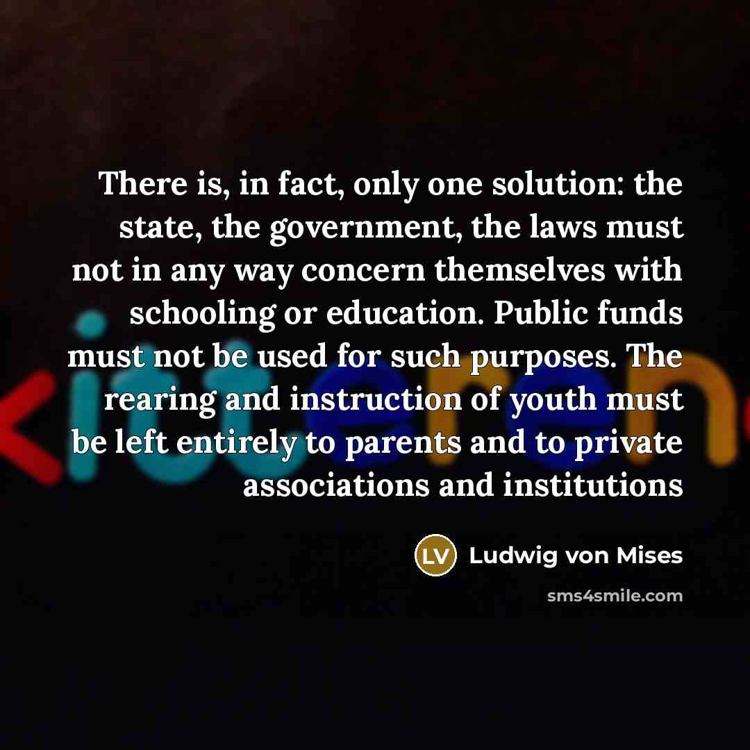 “There is, in fact, only one solution: the state, the…” quote by Ludwig von Mises